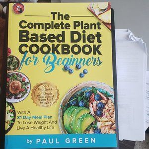 The Complete Plant Based Diet Cookbook For Beginners